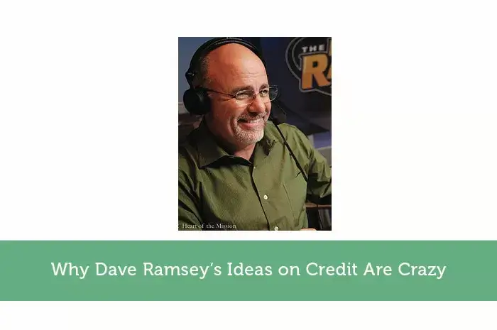 Why Dave Ramsey Ideas on Credit Are Crazy