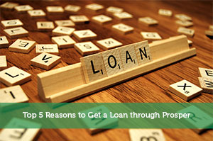 Top 5 Reasons to Get a Loan through Prosper