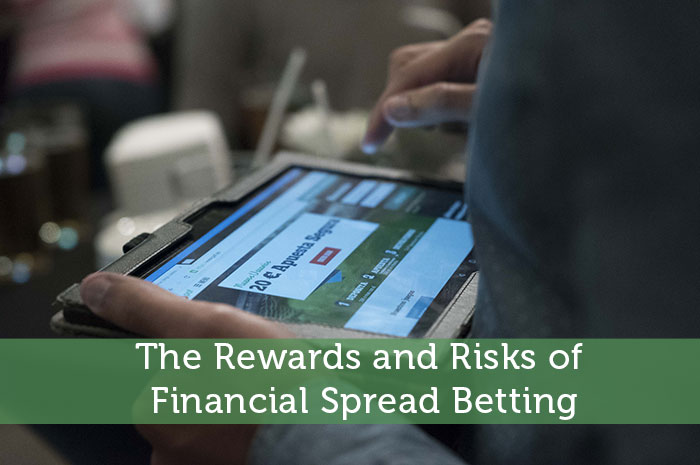 The Rewards and Risks of Financial Spread Betting