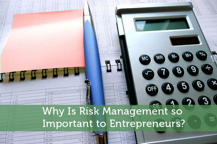 Why Is Risk Management so Important to Entrepreneurs?