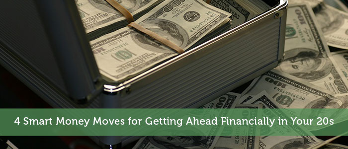 4 Smart Money Moves for Getting Ahead Financially in Your 20s