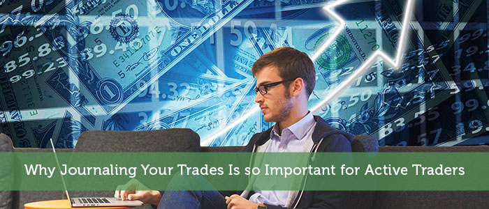 Why Journaling Your Trades Is so Important for Active Traders