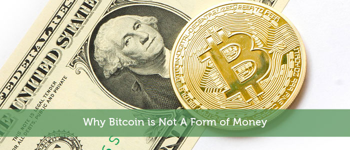 Why Bitcoin is Not A Form of Money