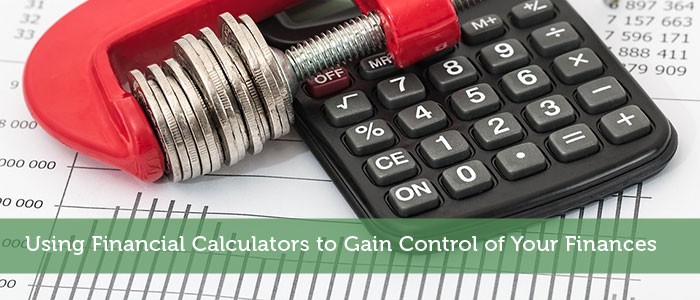 Using Financial Calculators to Gain Control of Your Finances