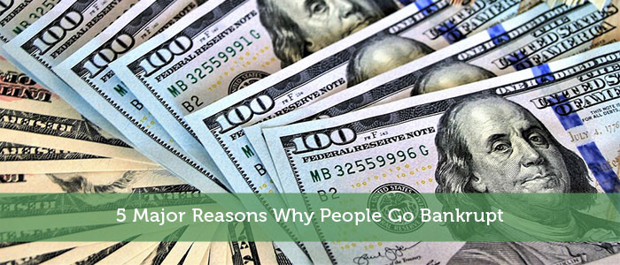 5 Major Reasons Why People Go Bankrupt