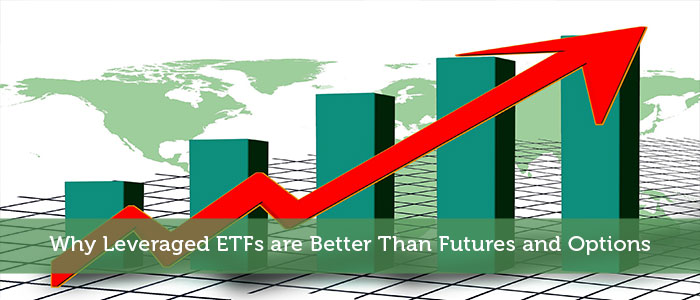 Why Leveraged ETFs are Better Than Futures and Options