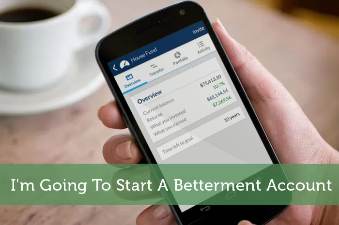 I'm Going To Start A Betterment Account