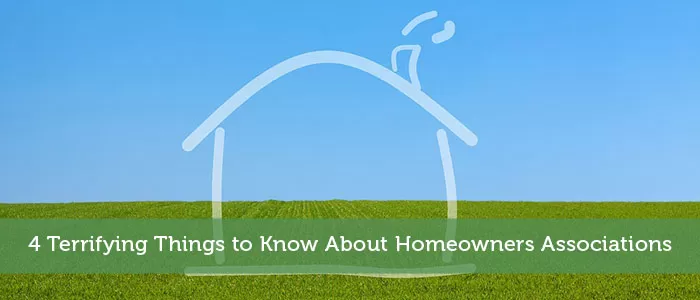 4 Terrifying Things to Know About Homeowners Associations