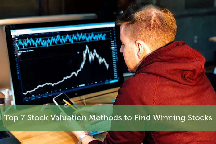 Top 7 Stock Valuation Methods to Find Winning Stocks